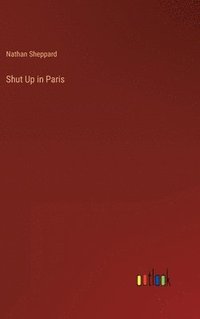 bokomslag Shut Up in Paris