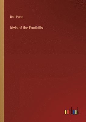 bokomslag Idyls of the Foothills