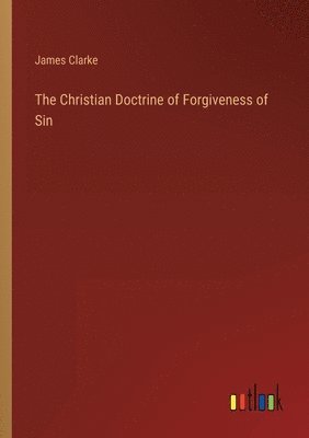 bokomslag The Christian Doctrine of Forgiveness of Sin