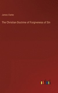 bokomslag The Christian Doctrine of Forgiveness of Sin