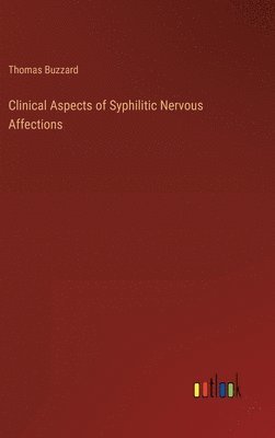 Clinical Aspects of Syphilitic Nervous Affections 1