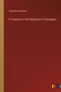 bokomslag A Treatise on the Measure of Damages