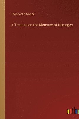 bokomslag A Treatise on the Measure of Damages