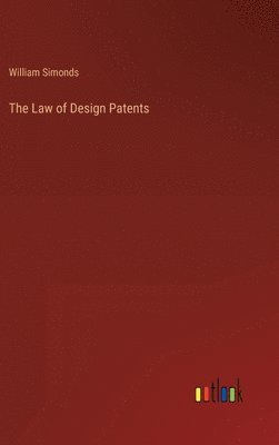 bokomslag The Law of Design Patents