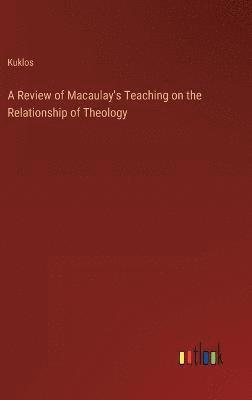 A Review of Macaulay's Teaching on the Relationship of Theology 1