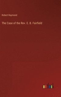 bokomslag Case of the Rev. E. B. Fairfield