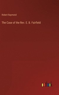 bokomslag The Case of the Rev. E. B. Fairfield