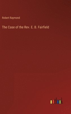 bokomslag The Case of the Rev. E. B. Fairfield