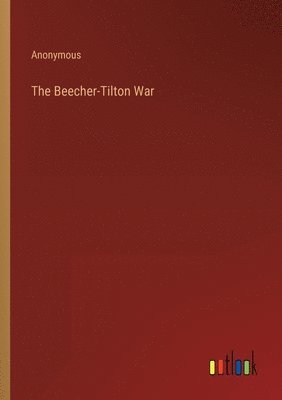 bokomslag The Beecher-Tilton War