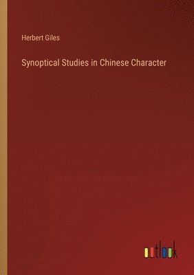 bokomslag Synoptical Studies in Chinese Character