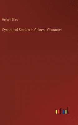Synoptical Studies in Chinese Character 1