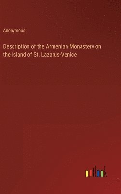 bokomslag Description of the Armenian Monastery on the Island of St. Lazarus-Venice