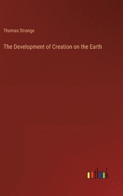 bokomslag The Development of Creation on the Earth