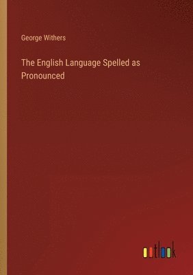 The English Language Spelled as Pronounced 1