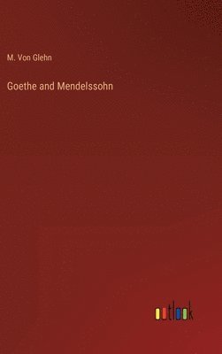 bokomslag Goethe and Mendelssohn