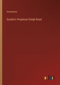 bokomslag Goudie's Perpetual Sleigh Road