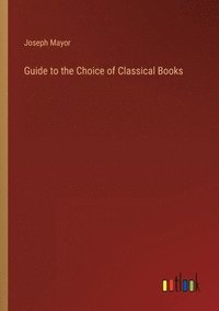 bokomslag Guide to the Choice of Classical Books