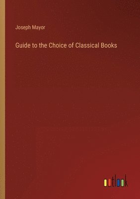 bokomslag Guide to the Choice of Classical Books