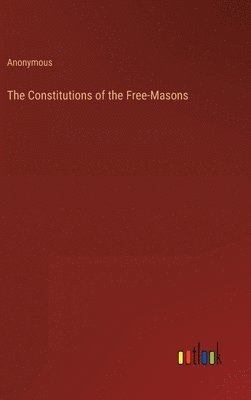 Anonymous - Constitutions of the Free-Masons, Inbunden