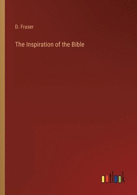 D Fraser, D. Fraser - Inspiration of the Bible, Häftad