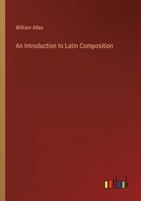 bokomslag An Introduction to Latin Composition
