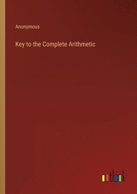 Anonymous - Key to the Complete Arithmetic, Häftad
