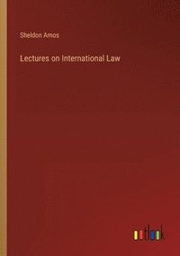 bokomslag Lectures on International Law