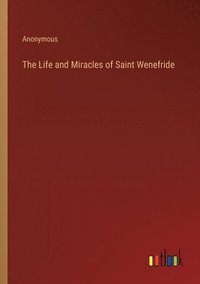 bokomslag Life and Miracles of Saint Wenefride
