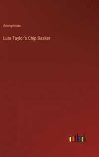 bokomslag Lute Taylor's Chip Basket