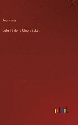bokomslag Lute Taylor's Chip Basket