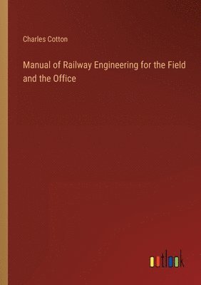 Manual of Railway Engineering for the Field and the Office 1