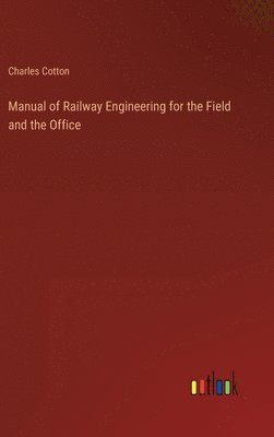bokomslag Manual of Railway Engineering for the Field and the Office