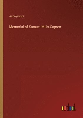 bokomslag Memorial of Samuel Mills Capron