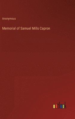 Memorial of Samuel Mills Capron 1