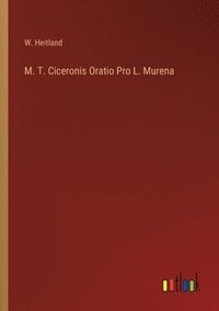 bokomslag M. T. Ciceronis Oratio Pro L. Murena