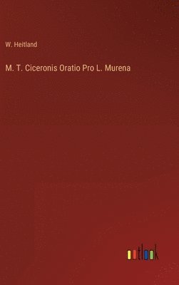 bokomslag M. T. Ciceronis Oratio Pro L. Murena