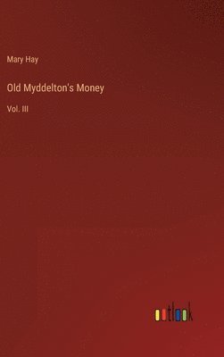 Mary Hay - Old Myddelton's Money, Inbunden