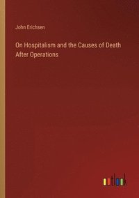 bokomslag On Hospitalism and the Causes of Death After Operations