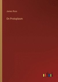 bokomslag On Protoplasm