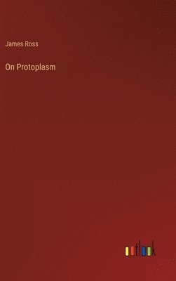 bokomslag On Protoplasm