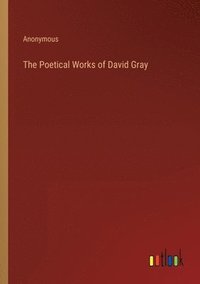 bokomslag Poetical Works of David Gray