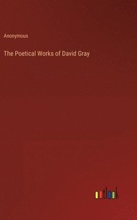 bokomslag Poetical Works of David Gray