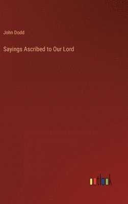 bokomslag Sayings Ascribed to Our Lord