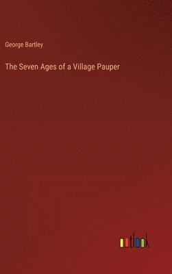 bokomslag Seven Ages of a Village Pauper