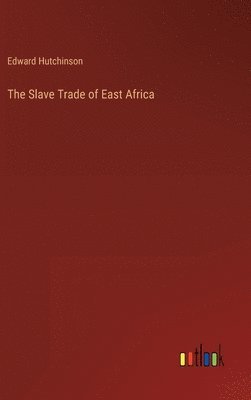 bokomslag The Slave Trade of East Africa