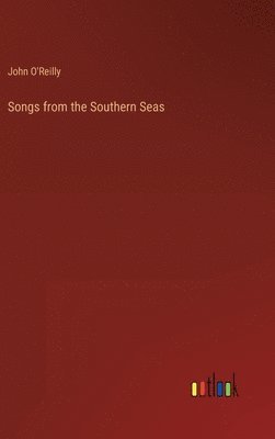 John O'Reilly - Songs from the Southern Seas, Inbunden