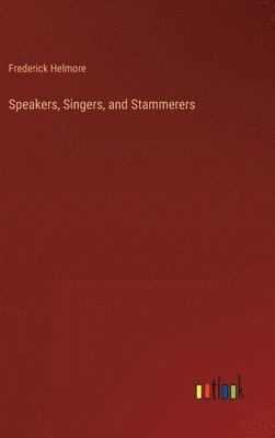 Speakers, Singers, and Stammerers 1