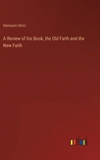 bokomslag A Review of his Book, the Old Faith and the New Faith