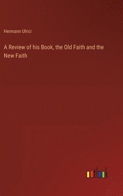 bokomslag A Review of his Book, the Old Faith and the New Faith