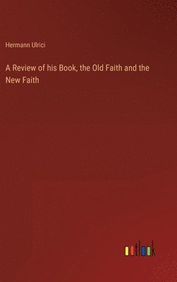bokomslag Review of his Book, the Old Faith and the New Faith